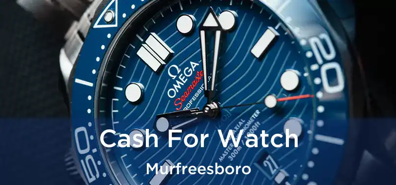 Cash For Watch Murfreesboro