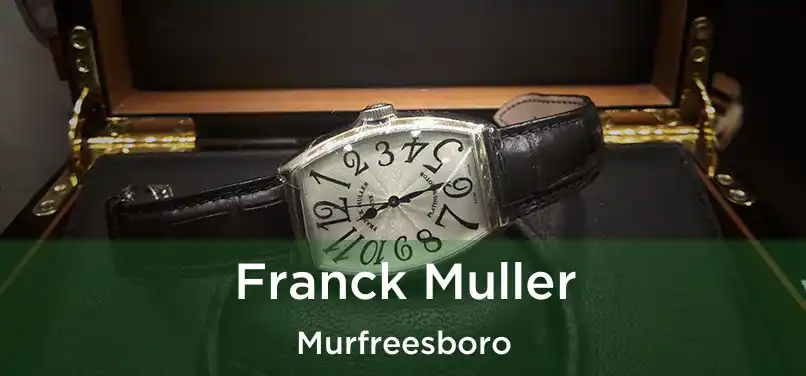 Franck Muller Murfreesboro