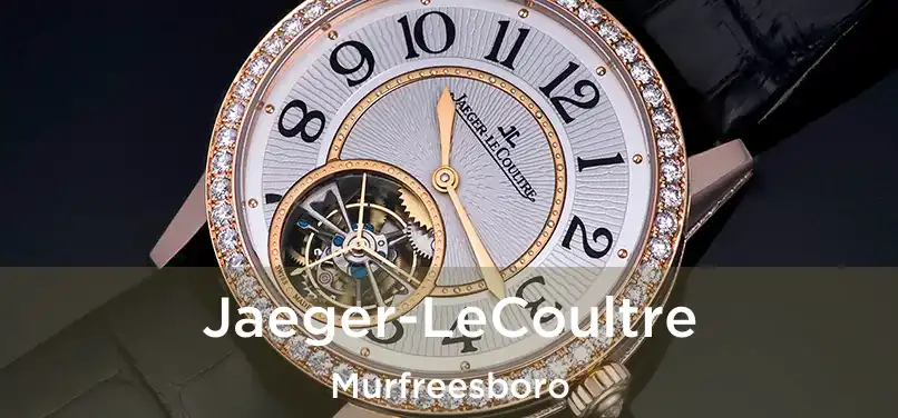 Jaeger-LeCoultre Murfreesboro