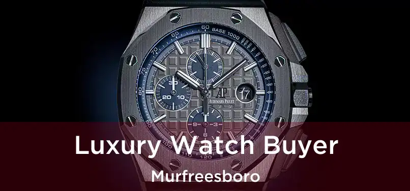 Luxury Watch Buyer Murfreesboro