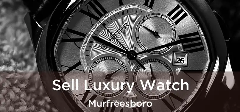 Sell Luxury Watch Murfreesboro