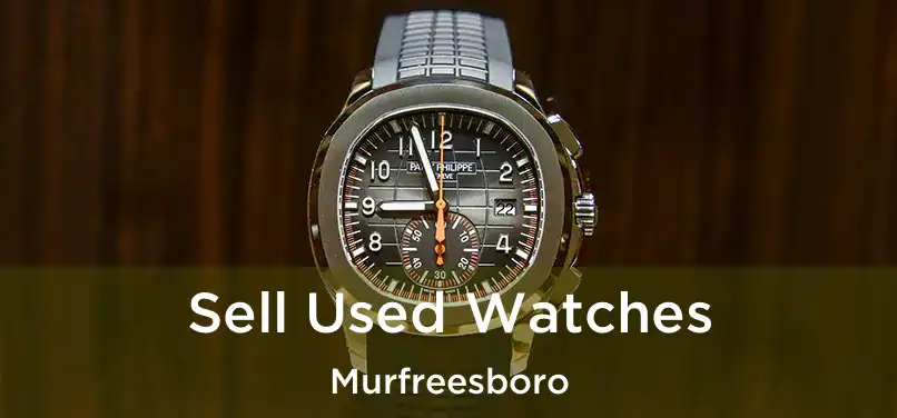 Sell Used Watches Murfreesboro