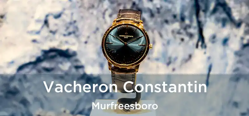 Vacheron Constantin Murfreesboro