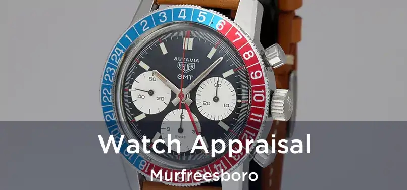 Watch Appraisal Murfreesboro