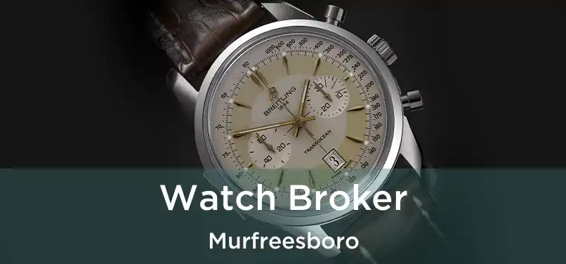 Watch Broker Murfreesboro