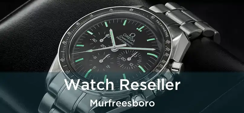 Watch Reseller Murfreesboro