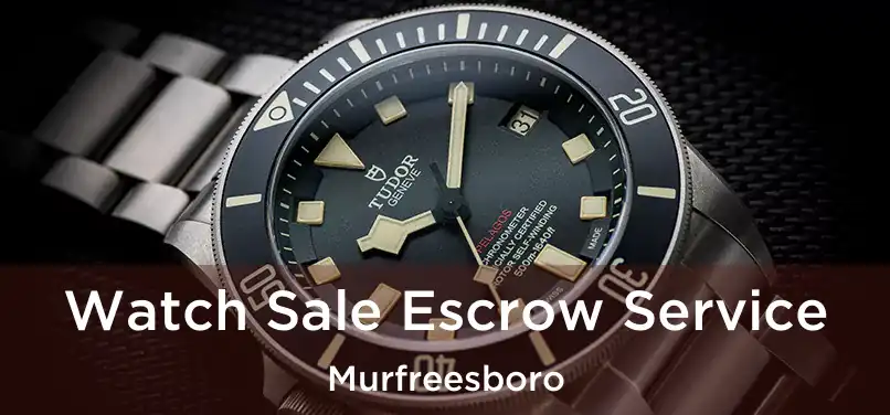 Watch Sale Escrow Service Murfreesboro